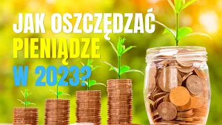 Jak Oszczędzać Pieniądze w 2023? TE Sposoby Dadzą Ci Tysiące Złotych Oszczędności