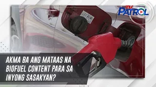 Akma ba ang mataas na biofuel content para sa inyong sasakyan? | TV Patrol