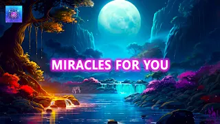 Listen to this 30 minutes & you will receive all the blessings of the Universe ~ Miracles For You