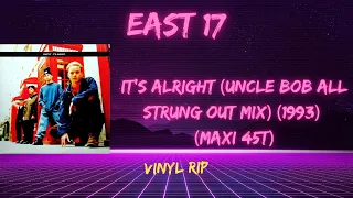 East 17 - It's Alright (Uncle Bob All Strung Out Mix) (1993) (Maxi 45T)