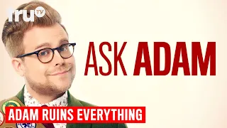 Adam Ruins Everything - Ask Adam | truTV