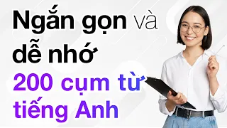 Ngắn gọn và dễ nhớ! 200 cụm từ tiếng Anh mà bạn sẽ không bao giờ quên