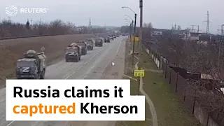 Russia claims it captured Ukrainian city of Kherson