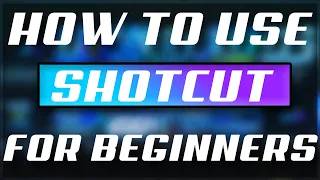 Shotcut tutorial: How to use Shotcut video editor for beginners