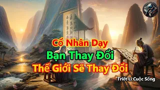 Cổ Nhân Dạy,Bạn Thay Đổi,Thế Giới Sẽ Thay Đổi | Triết Lí Cuộc Sống | Ánh Sáng Của Tri Thức