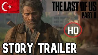 The Last of Us Part II | Hikaye Fragmanı (Türkçe Dublaj) | PS4