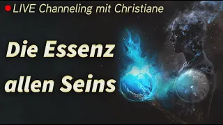 Die Essenz allen Seins - Live - Channeling mit Christiane