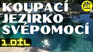 Koupací jezírko s biotopem Svépomocí 1.díl