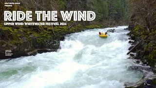 Ride The Wind ~ Upper Wind Whitewater Festival 2024 ~ Rafting the Wind River in Washington