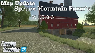 Map Update | Spruce Mountain Farm's | V.1.0.0.3 | Farming Simulator 22