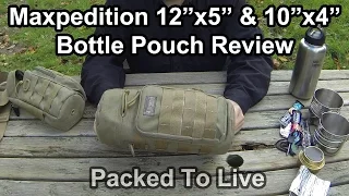 Maxpedition 12"x5" & 10"x4" Bottle Pouch Review