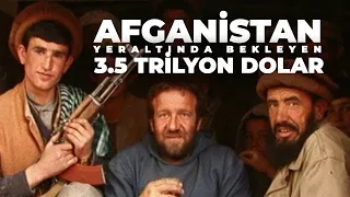 AFGANİSTAN: YERALTINDA BEKLEYEN 3.5 TRİLYON DOLAR