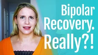 Bipolar Disorder Recovery. Really?!