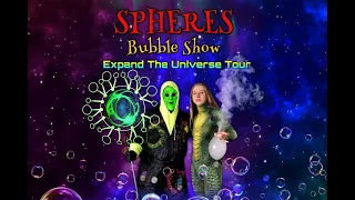 Spheres Bubble Show Expand The Universe Tour Four Minute Demo