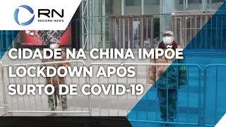 Cidade na China impõe lockdown após novo surto de covid-19