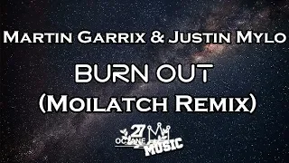 Martin Garrix & Justin Mylo - Burn Out (Moilatch Remix)