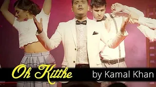 Oh kithe by Kamal Khan
