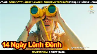 Cô Gái Sống Sót Thần Kỳ Sau 14 Ngày Lênh Đênh Trên Biển Vì Trận Cuồng Phong | Review Phim Adrift