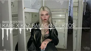 KABE X Kaz Bałagane - KTOŚ (BASS BOOSTED)