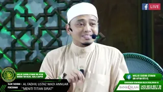 Ustaz Wadi Anuar Ayub : MENITI TITIAN SIRAT UNTUK BERTEMU DI TELAGA KAUTHAR