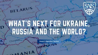 Dean's Speaker Series: What's Next for Ukraine, Russia and the World?