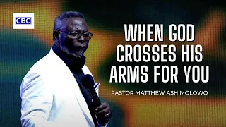 When God Crosses His Arms For You || Pastor Matthew Ashimolowo