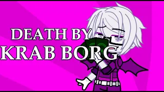 Death By Krab Borg but it's gacha😍