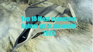 Top 10 Most Expensive Fighter Jet In the World 2023