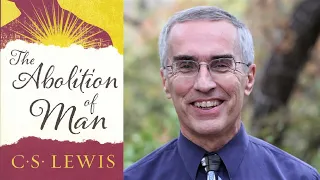 Inside C.S. Lewis's THE ABOLITION OF MAN