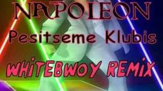 Napoleon - Pesitseme Klubis (WhiteBwoy Remix)