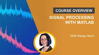 Signal Processing with MATLAB Online Course Overview