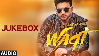 Preet Harpal: Waqt (Full Album) Audio Songs | Jukebox | Punjabi Songs Latest