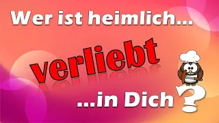 ✔ Wer ist HEIMLICH VERLIEBT in Dich?  - Liebestest