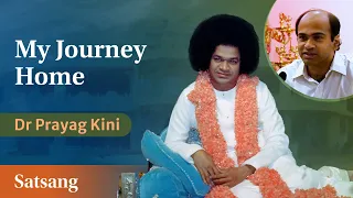 My Journey Home | Dr Prayag Kini | Satsang from Prasanthi Nilayam