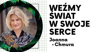 Weźmy świat w swoje serce | Joanna Chmura - Dobry Przodek #3