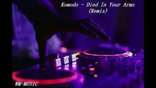 Deep House Remix - Komodo - Died In Your Arms (Remix)WM-MUSIC