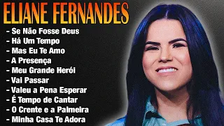 Eliane Fernandes 2024 - CD COMPLETO - As Melhores Músicas Gospel Mais Tocadas 2024 #gospel2024 #deus