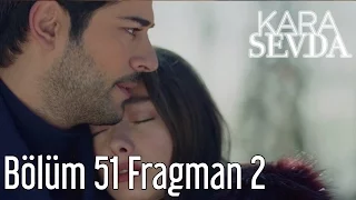 Kara Sevda 51. Bölüm 2. Fragman