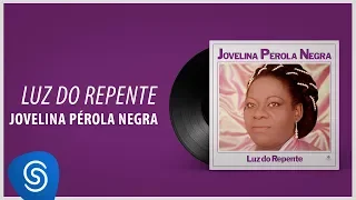 Jovelina Pérola Negra - Luz do Repente (Álbum Completo: Luz do Repente)