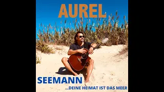 Aurel - Seemann, Deine Heimat ist das Meer