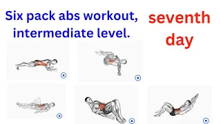 #7.Six pack abs workout, intermediate level.  seventh day