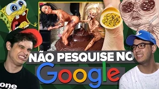 COISAS QUE VOCÊ NÃO DEVE PESQUISAR NO GOOGLE!!