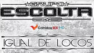 Igual de Locos - Grupo Escolta (Estudio 2013 HD)