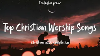 Top Christian Worship Songs 2023 ~ Playlist Hillsong Praise & Worship Songs