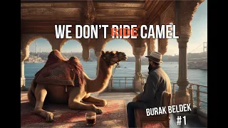 We Don't Ride Camels - Burak Beldek