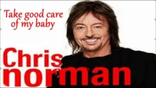 Chris Norman -Take Good Care of My Baby (English lyrics/Magyar felirat)