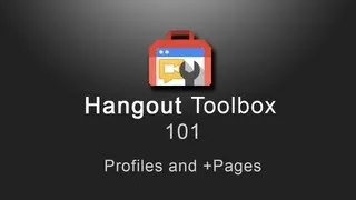 Hangout Toolbox 101 - Profiles and +pages
