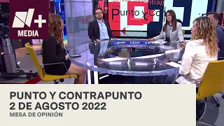 Punto y Contrapunto - Programa Completo: 2 de agosto 2022