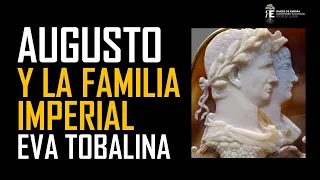 César Augusto y la familia imperial (Livia, Agripa, Tiberio, Germánico...). Eva Tobalina