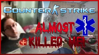 Counter-Strike Almost Killed Me!